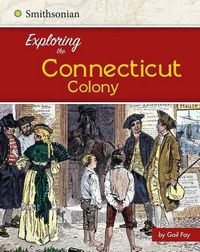 Cover image for Exploring the Connecticut Colony