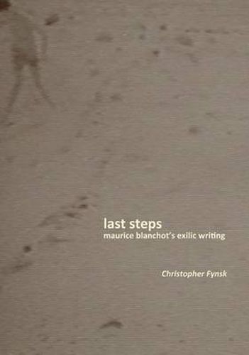 Last Steps: Maurice Blanchot's Exilic Writing