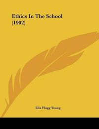 Cover image for Ethics in the School (1902)