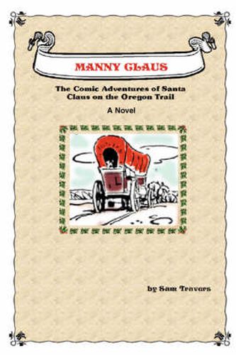 Cover image for Manny Claus: The Comic Adventures of Santa Claus on the Oregon Trail