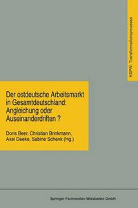 Cover image for Der Ostdeutsche Arbeitsmarkt in Gesamtdeutschland: Angleichung Oder Auseinanderdriften?