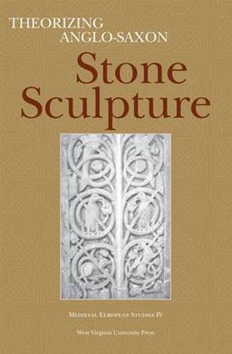 Cover image for Theorizing Anglo-Saxon Stone Sculpture