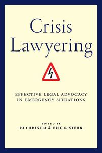Cover image for Crisis Lawyering: Effective Legal Advocacy in Emergency Situations