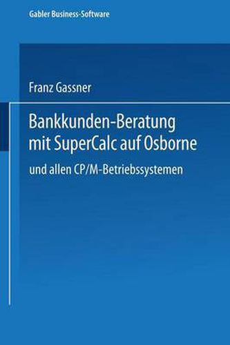 Cover image for Bankkunden-Beratung Mit SuperCALC Auf Osborne -- Und Allen Cp/M-Betriebssystemen --