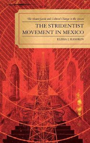 Cover image for The Stridentist Movement in Mexico: The Avant-Garde and Cultural Change in the 1920s