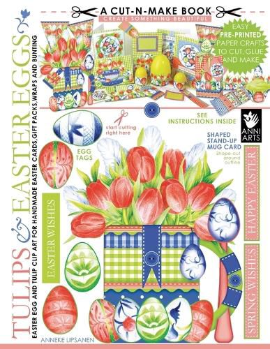 Cover image for Tulips and Easter Eggs Cut-N-Make Book: Easter Egg and Tulip Clip Art for Handmade Easter Cards, Gift Packs, Wraps and Bunting