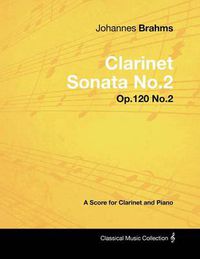 Cover image for Johannes Brahms - Clarinet Sonata No.2 - Op.120 No.2 - A Score for Clarinet and Piano