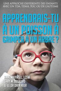 Cover image for Apprendrais-tu a un poisson a grimper a un arbre? (French)