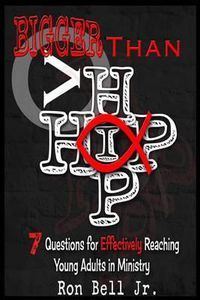 Cover image for Bigger than Hip Hop: 7 Questions for Effectively Reaching Young Adults in Ministry