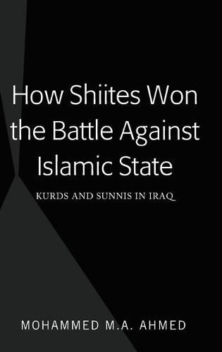 Cover image for How Shiites Won the Battle Against Islamic State: Kurds and Sunnis in Iraq