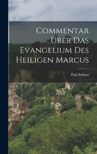 Cover image for Commentar ueber das Evangelium des heiligen Marcus