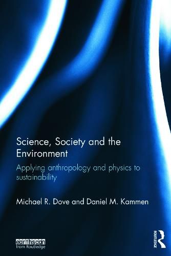 Cover image for Science, Society and the Environment: Applying Anthropology and Physics to Sustainability