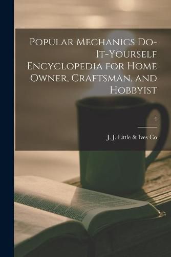 Cover image for Popular Mechanics Do-it-yourself Encyclopedia for Home Owner, Craftsman, and Hobbyist; 4