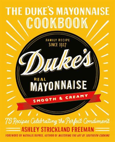 Cover image for The Duke's Mayonnaise Cookbook: 75 Recipes Celebrating the Perfect Condiment