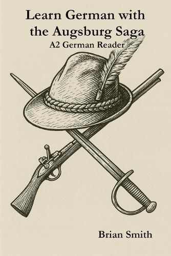 Cover image for Learn German with the Augsburg Saga - A2 German Reader