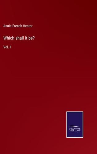 Cover image for Which shall it be?: Vol. I