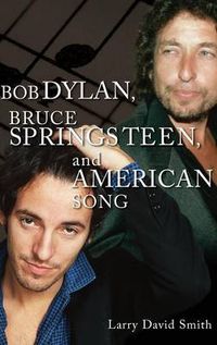 Cover image for Bob Dylan, Bruce Springsteen, and American Song