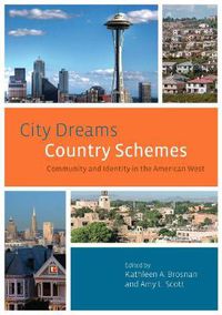 Cover image for City Dreams, Country Schemes: Community and Identity in the American West