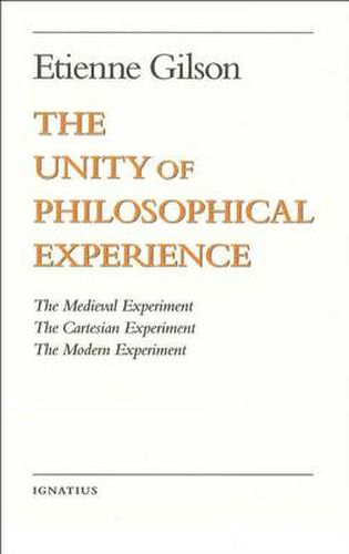 Cover image for Unity of Philosophical Experience: The Medieval Experiment, The Cartesian Experiment, The Modern Experiment