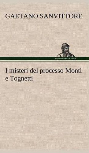 Cover image for I misteri del processo Monti e Tognetti