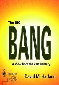 Cover image for The Big Bang: A View from the 21st Century