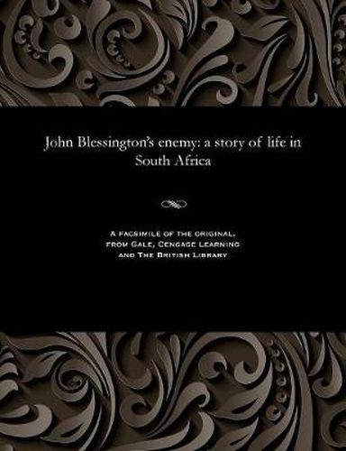 John Blessington's Enemy: A Story of Life in South Africa