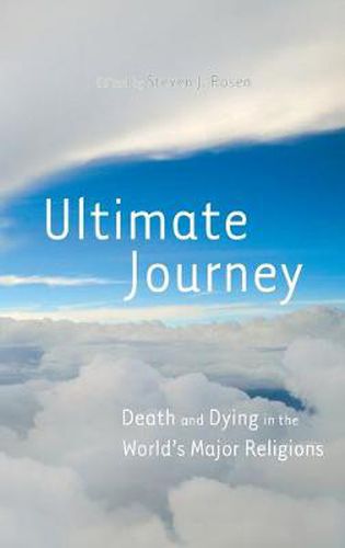 Ultimate Journey: Death and Dying in the World's Major Religions