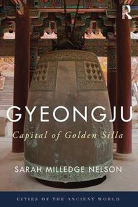 Cover image for Gyeongju: The Capital of Golden Silla