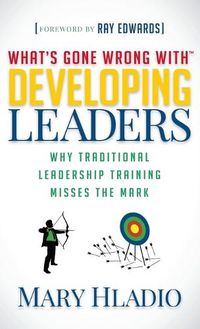 Cover image for Developing Leaders: Why Traditional Leadership Training Misses the Mark