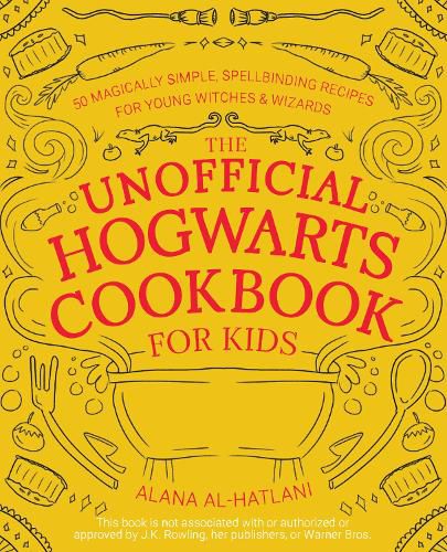 Cover image for The Unofficial Hogwarts Cookbook For Kids: 50 Magically Simple, Spellbinding Recipes for Young Witches & Wizards