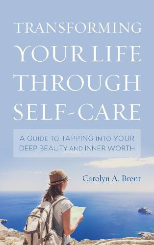Cover image for Transforming Your Life through Self-Care: A Guide to Tapping into Your Deep Beauty and Inner Worth