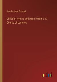 Cover image for Christian Hymns and Hymn Writers