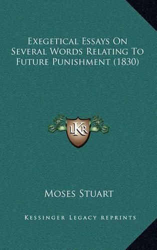 Cover image for Exegetical Essays on Several Words Relating to Future Punishment (1830)