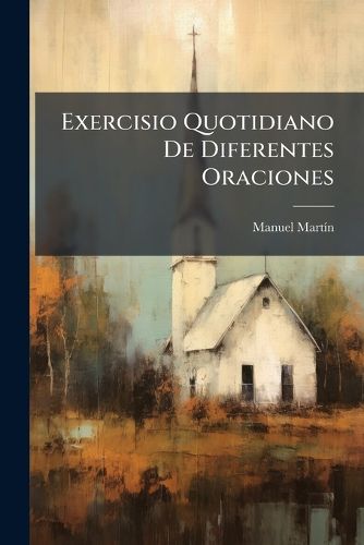 Cover image for Exercisio Quotidiano de Diferentes Oraciones: Y Devociones Para Antes y Despu?'s de La Confesi N y Comuni N