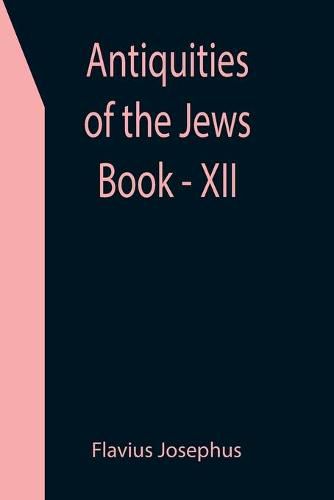 Cover image for Antiquities of the Jews; Book - XII