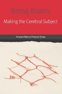 Cover image for Being Brains: Making the Cerebral Subject
