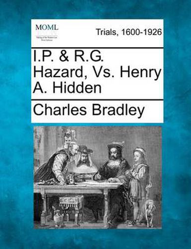 I.P. & R.G. Hazard, vs. Henry A. Hidden