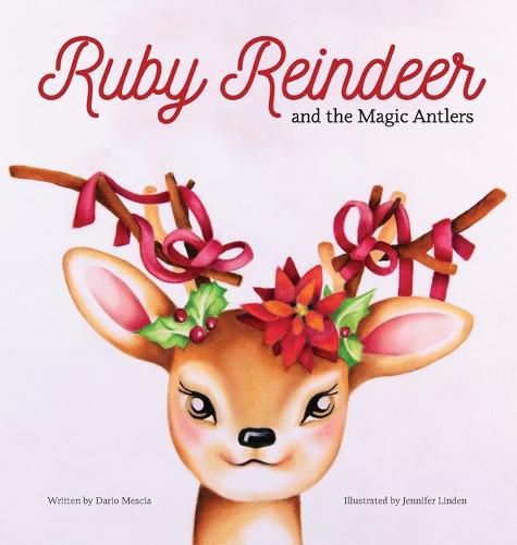 Cover image for Ruby Reindeer and the Magic Antlers: A story about curiosity, courage and the power of being true to yourself.