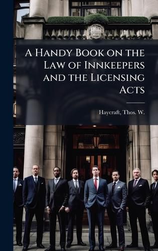 Cover image for A Handy Book on the Law of Innkeepers and the Licensing Acts