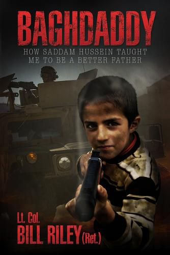 Baghdaddy: How Saddam Hussein Taught Me to Be a Better Father