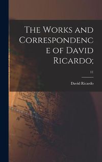 Cover image for The Works and Correspondence of David Ricardo;; 11