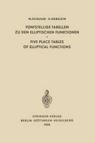 Funfstellige Tabellen zu den Elliptischen Funktionen / Five Place Tables of Elliptical Functions: Dargestellt Mittels des Jacobischen Parameters q / Based on Jacobi's Parameter q