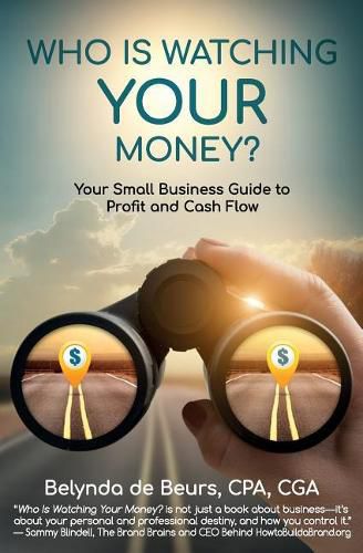 Cover image for Who Is Watching Your Money?: Your Small Business Guide to Profit and Cash Flow