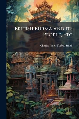 Cover image for British Burma and its People, Etc