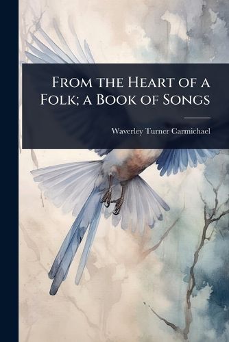 Cover image for From the Heart of a Folk; a Book of Songs