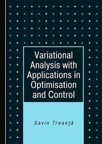 Cover image for Variational Analysis with Applications in Optimisation and Control