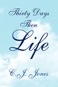 Cover image for Thirty Days Then Life