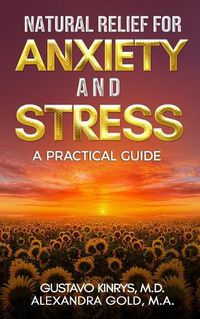 Cover image for Natural Relief for Anxiety and Stress: A Practical Guide