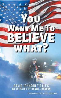 Cover image for You Want Me to Believe What?