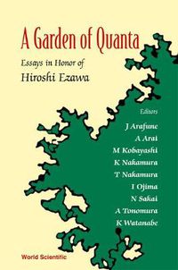 Cover image for Garden Of Quanta, A: Essays In Honor Of Hiroshi Ezawa
